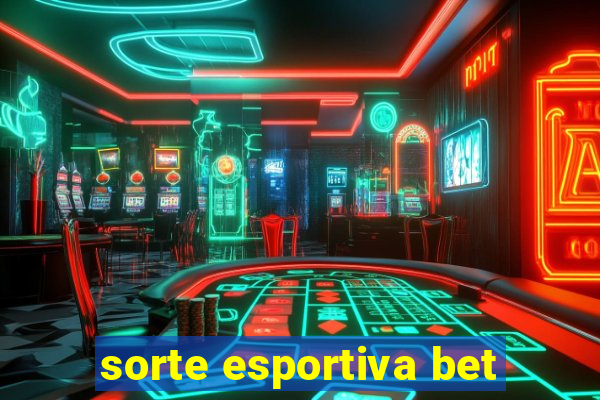 sorte esportiva bet